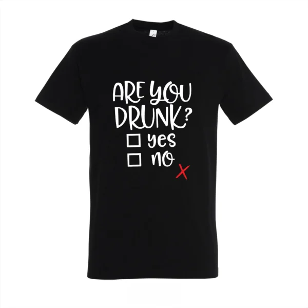 T-shirt are you drunk