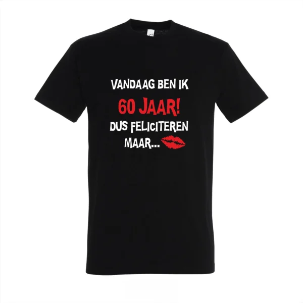 T-shirt vandaag ben ik 60 jaar dus feliciteren maar