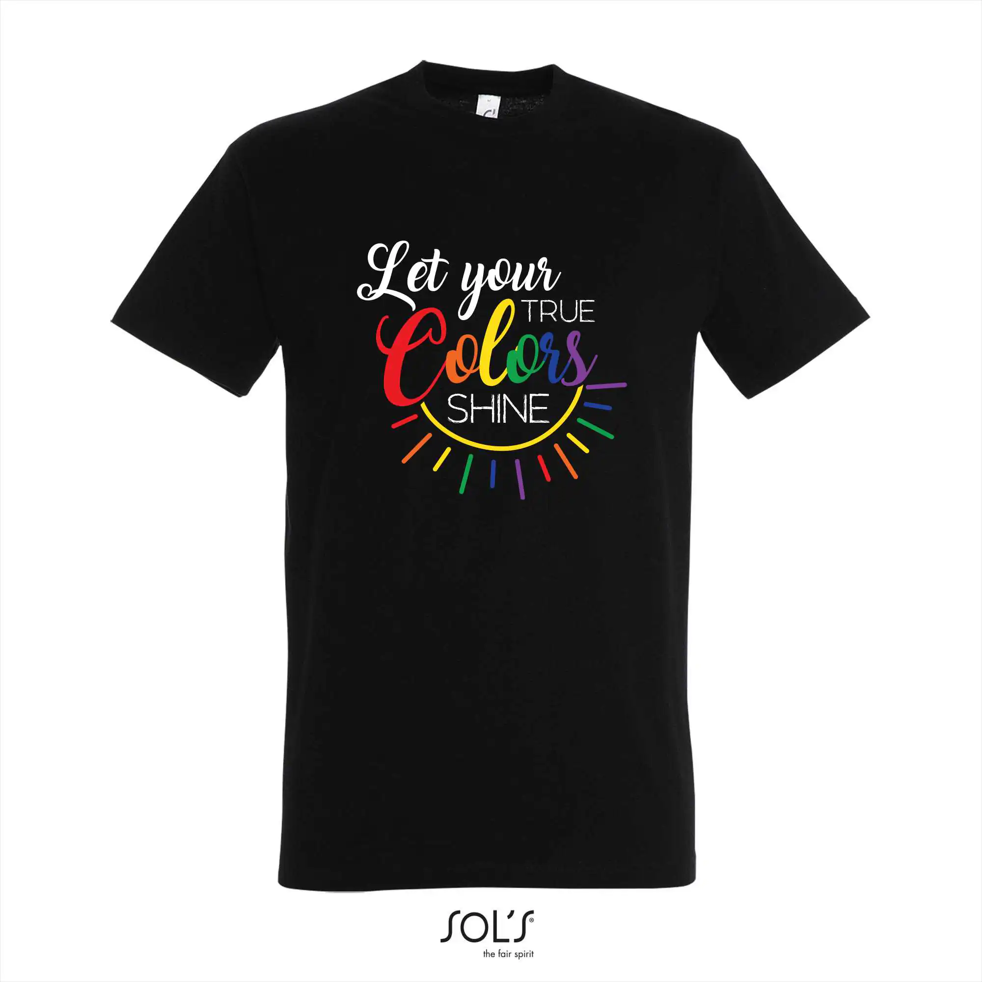 T-shirt Let your true colors shine