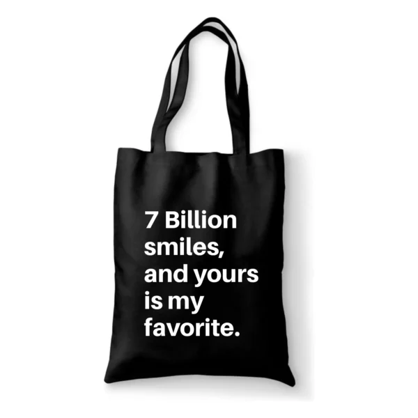 Katoenen tas 7 Billion smiles, and yours is my favorite