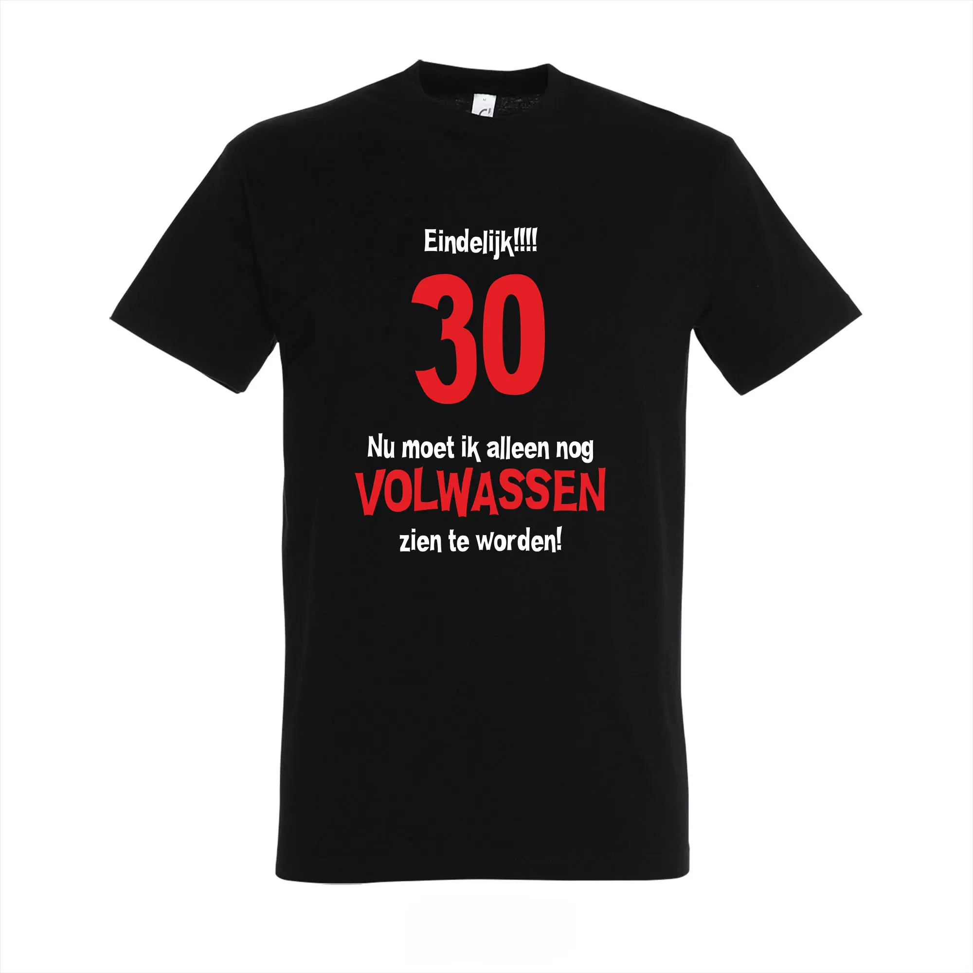 T-shirt Eindelijk 30, nu moet ik alleen nog volwassen zien te worden