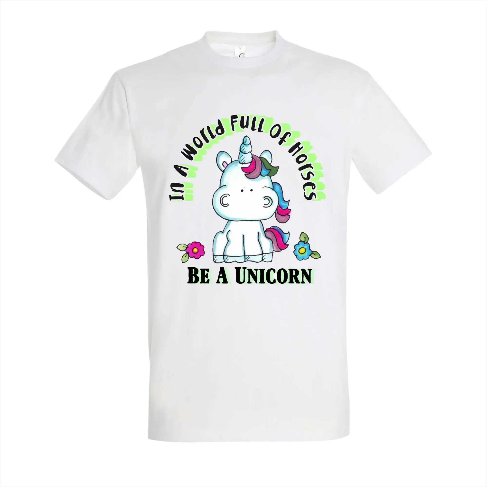 T-shirt In a world full of horses be a unicorn