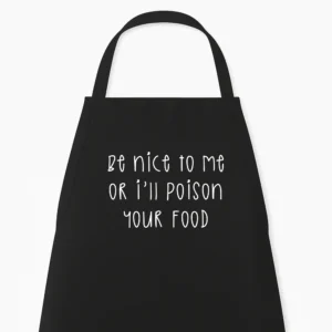 Keukenschort Be nice to me or I'll poison your food