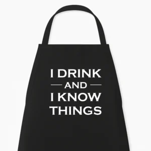 Keukenschort I drink and I know things