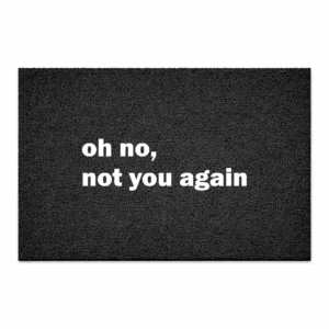 deurmat oh no not you again