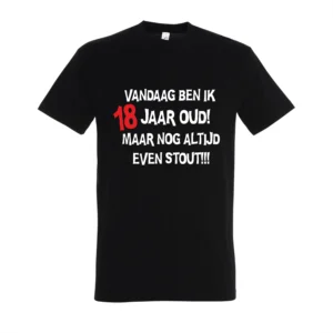 T-shirt Vandaag ben ik 18 jaar oud maar nog altijd even stout!