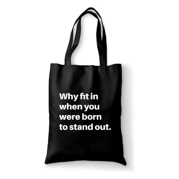 Katoenen tas Why fit in when you were born to stand out