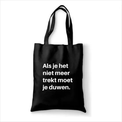 Katoenen tas Als je het niet meer trekt moet je duwen