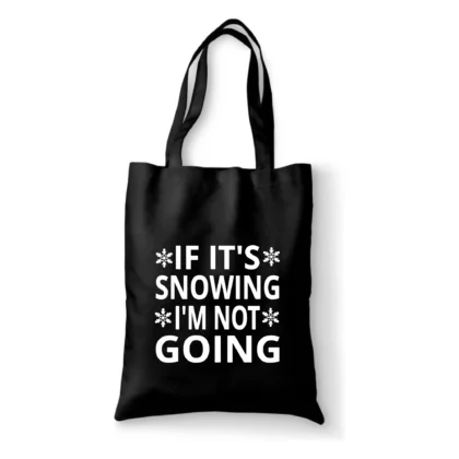 Katoenen tas If it's snowing I'm not going