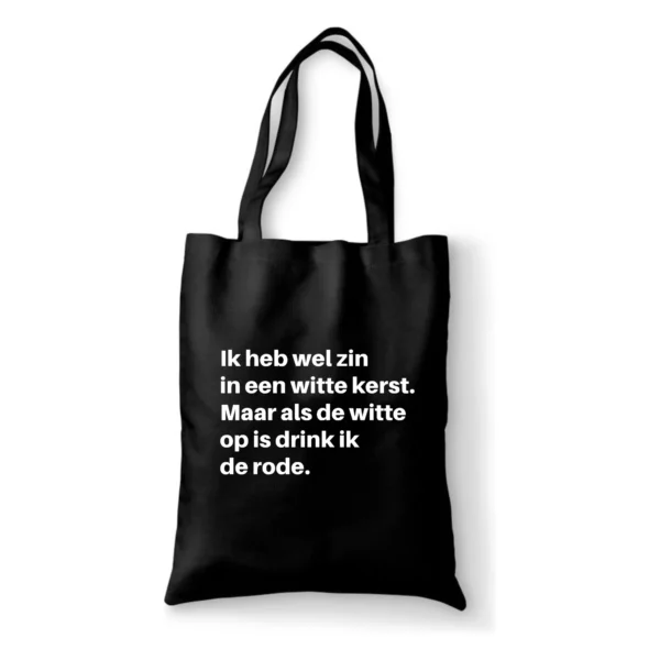 Katoenen tas Ik heb wel zin in een witte kerst. Maar als de witte op is drink ik de rode