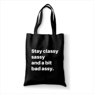 Katoenen tas Stay classy sassy and a bit bad assy