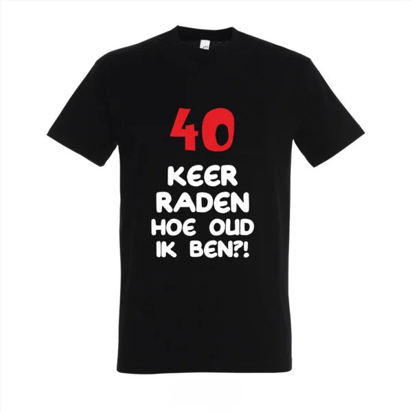 T-shirt 40 keer raden hoe oud ik ben?