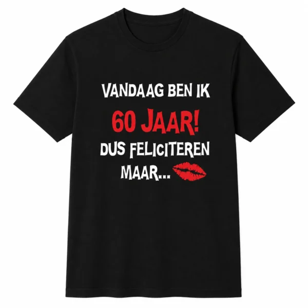 T-shirt Vandaag ben ik 60 jaar dus feliciteren maar