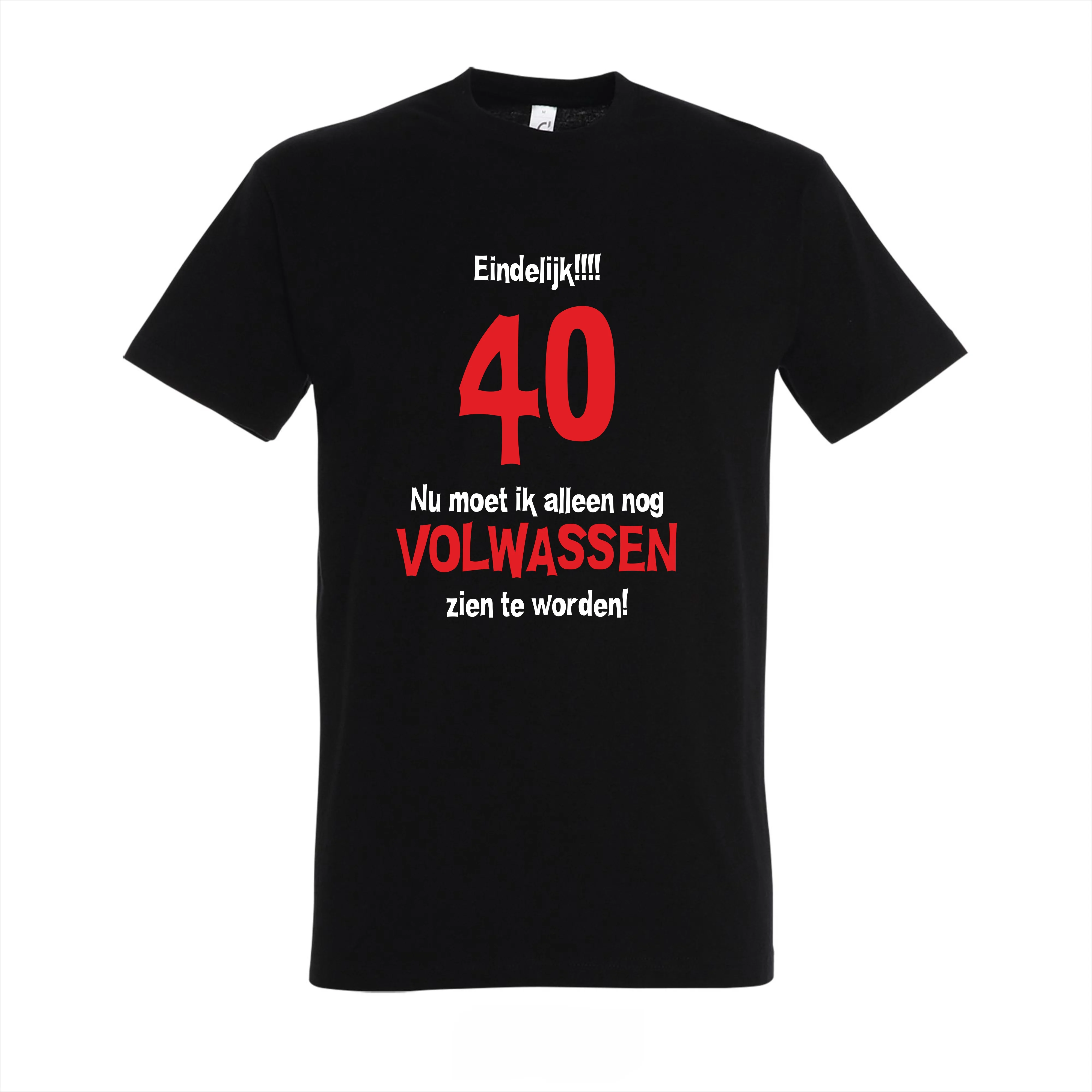 T-shirt Eindelijk 40, nu moet ik alleen nog volwassen zien te worden