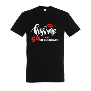 T-shirt Kiss me it's my 50th birthday