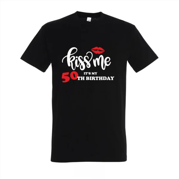 T-shirt Kiss me it's my 50th birthday