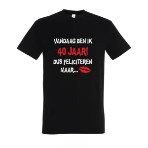T-shirt Vandaag ben ik 40 jaar dus feliciteren maar