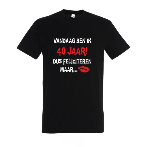 T-shirt Vandaag ben ik 40 jaar dus feliciteren maar