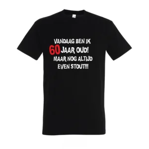 T-shirt Vandaag ben ik 60 jaar oud maar nog altijd even stout!