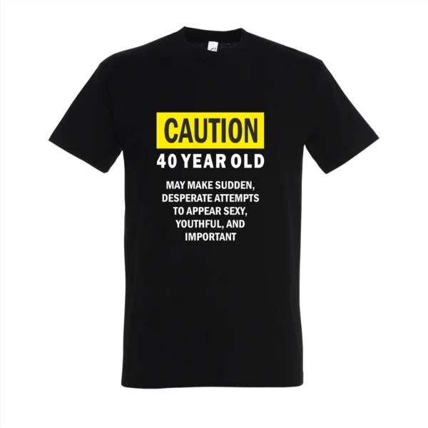 T-shirt Caution 40 years old