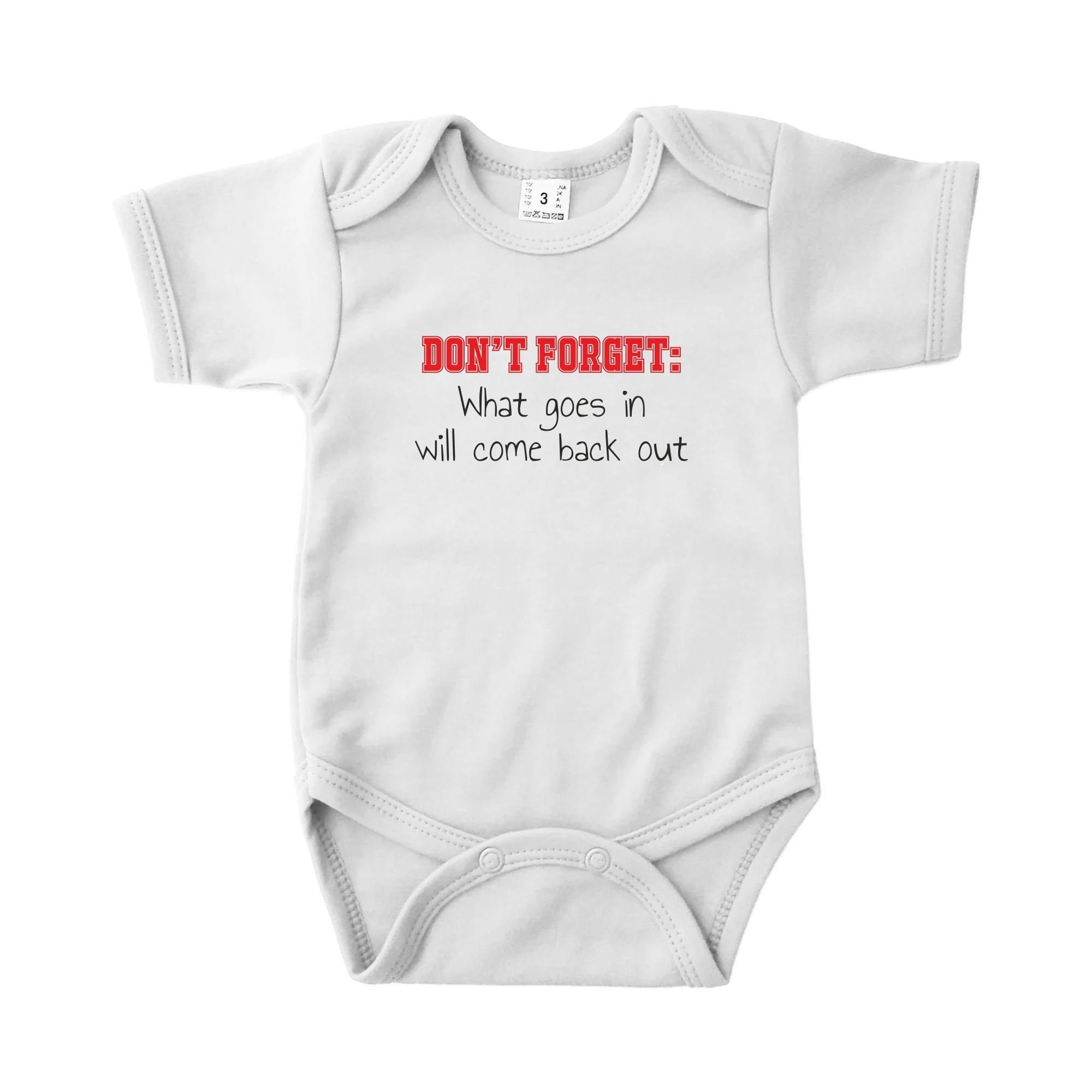 Romper Don't forget: What goes in will come back out