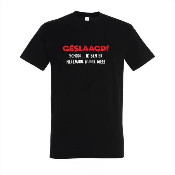 T-shirt Geslaagd, school...ik ben er helemaal klaar mee