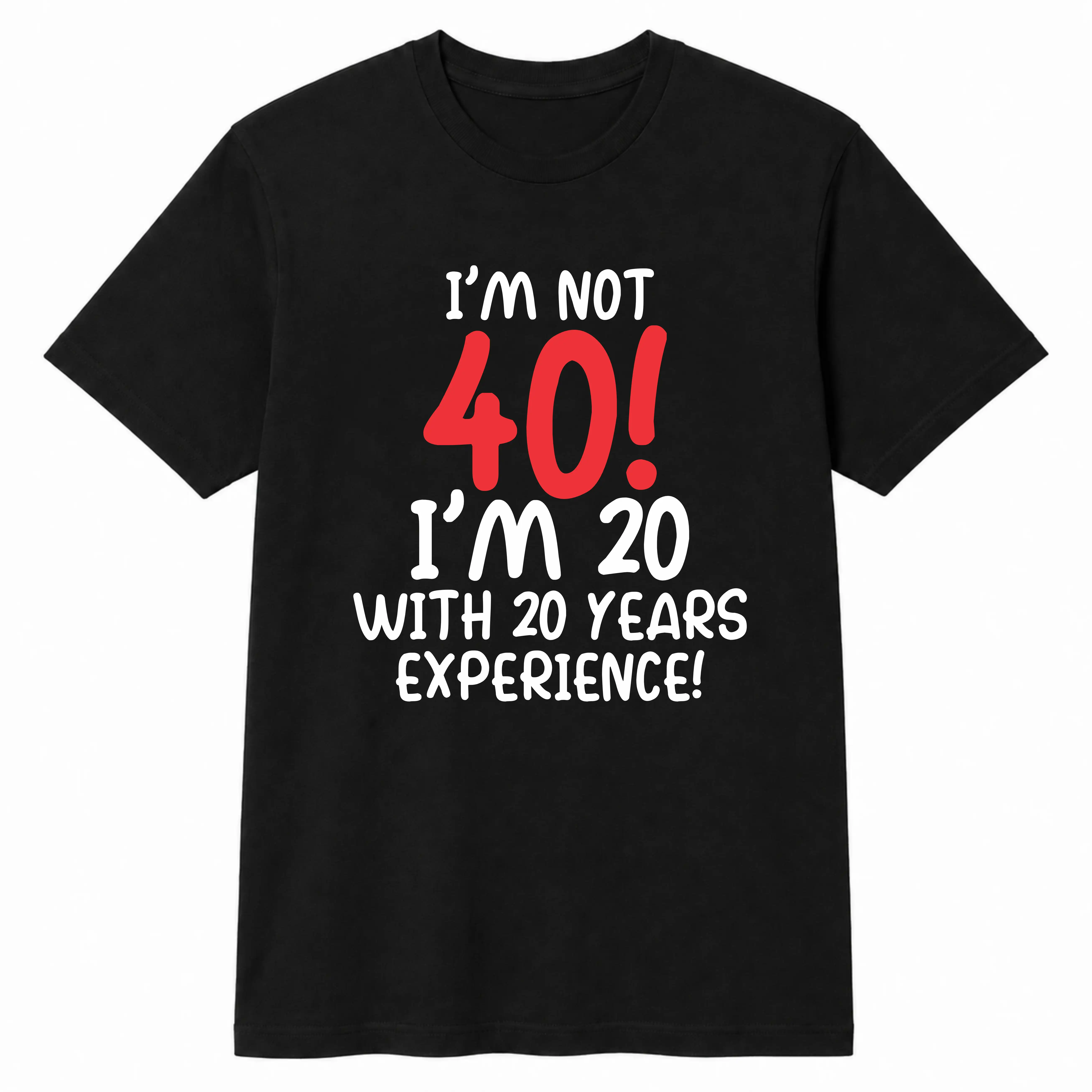 T-shirt I'm not 40!