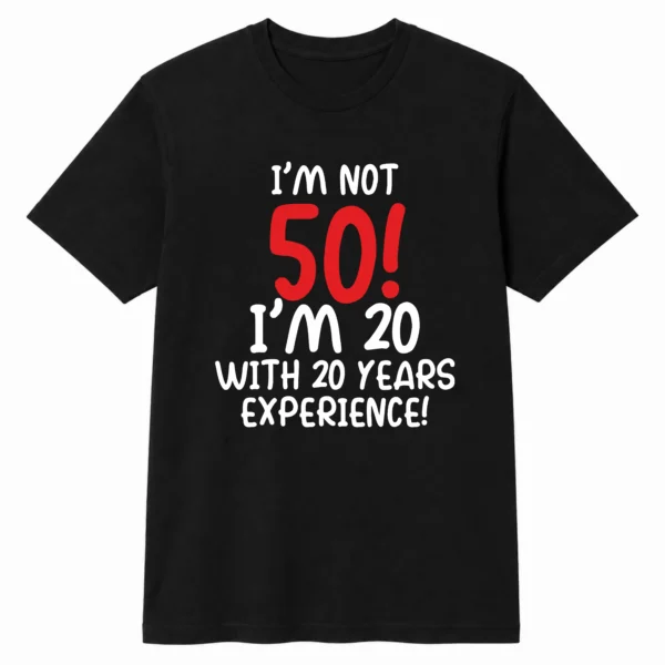 T-shirt I'm not 50!