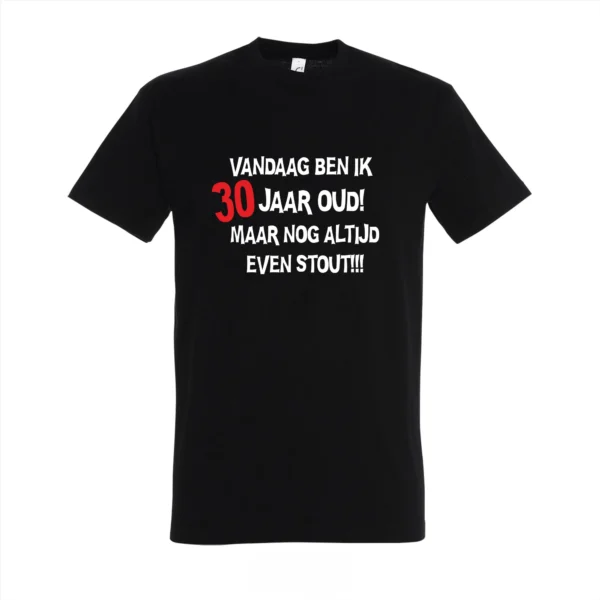 T-shirt Vandaag ben ik 30 jaar oud maar nog altijd even stout!