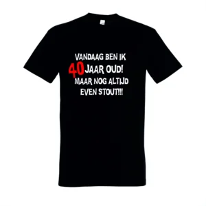 T-shirt Vandaag ben ik 40 jaar oud maar nog altijd even stout!