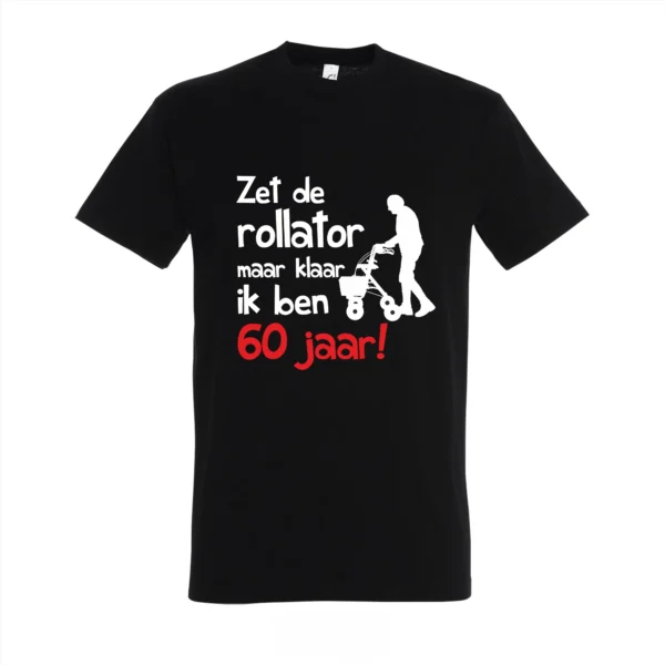 T-shirt Zet de rollator maar klaar ik ben 60 jaar!