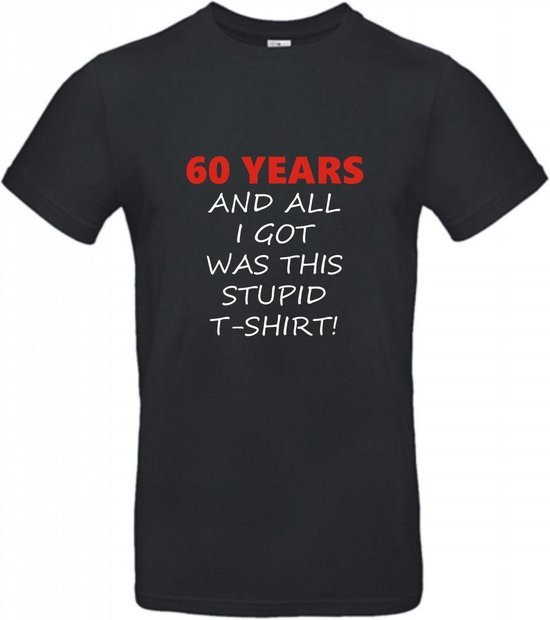 60 jaar verjaardag - T-shirt 60 years and all i got was this stupid - Maat XL - Zwart - 60 jaar verjaardag - verjaardag shirt